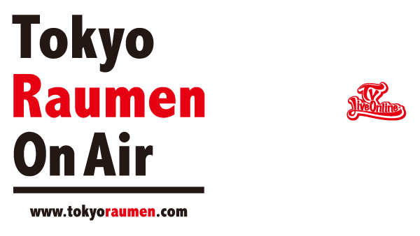 「Tokyo Raumen On Air」毎月第1週火曜日20時生放送TVライブオンライン